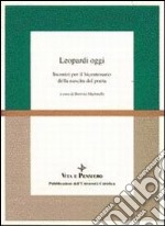 Leopardi oggi. Incontri per il bicentenario della nascita del poeta libro