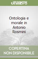 Ontologia e morale in Antonio Rosmini libro