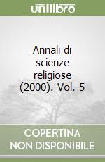 Annali di scienze religiose (2000). Vol. 5 libro