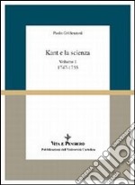 Kant e la scienza. Vol. I: (1747-1755) libro