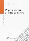 L'opera poetica di Vittorio Sereni libro di D'Alessandro Francesca