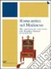 Roma antica nel Medioevo. Mito, rappresentazioni, sopravvivenze nella «Respublica christiana» dei secoli IX-XIII libro