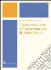 L'altra economia e l'interpretazione di Adam Smith libro di Gualerni Gualberto