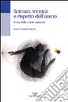 Scienza, tecnica e rispetto dell'uomo. Il caso delle cellule staminali libro di Zaninelli S. (cur.)