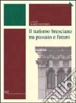 Il turismo bresciano tra passato e futuro libro