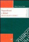 Superdotati e dotati. Itinerari educativi e didattici libro