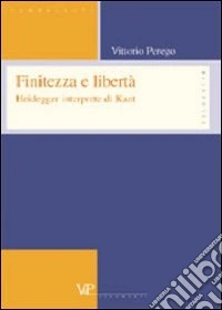 Finitezza e libertà. Heidegger interprete di Kant