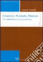 Unamuno, Machado, Montale. Tra simbolismo ed esistenzialismo