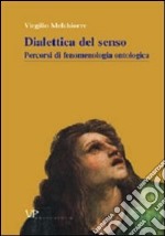 Metafisica e storia della metafisica. Vol. 22: Dialettica del senso. Percorsi di fenomenologia ontologica libro