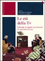 Le età della tv. Indagine su quattro generazioni di spettatori italiani
