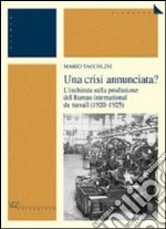 Una crisi annunciata? L'inchiesta sulla produzione del Bureau international du travail (1920-1925) libro