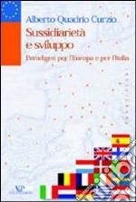 Sussidiarietà e sviluppo. Paradigmi per l'Europa e per l'Italia libro