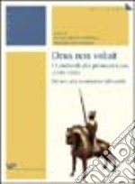 Deus non voluit. I Lombardi alla crociata (1100-1101). Dal mito alla ricostruzione della realtà libro