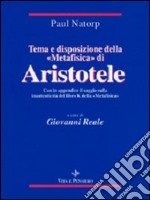 Tema e disposizione della «Metafisica» di Aristotele. In appendice: saggio sulla inautenticità del libro K della «Metafisica» libro