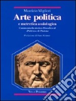 Arte politica e metretica assiologica. Commentario storico-filosofico al «Politico» di Platone libro