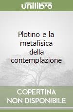 Plotino e la metafisica della contemplazione libro