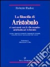 La filosofia di Aristobulo e i suoi nessi con il «De mundo» attribuito ad Aristotele. Con due appendici contenenti i frammenti di Aristobulo libro di Radice Roberto