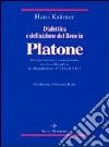 Dialettica e definizione del bene in Platone. Interpretazione e commentario storico-filosofico di «Repubblica» VII 534 B3-D2 libro