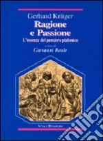 Ragione e passione. L'essenza del pensiero platonico