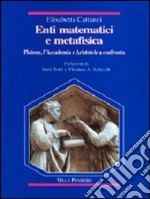 Enti matematici e metafisica. Platone, l'Accademia e Aristotele a confronto libro