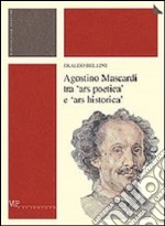 Agostino Mascardi tra «ars poetica» e «ars historica»