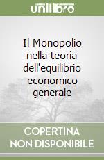 Il Monopolio nella teoria dell'equilibrio economico generale