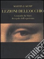 Lezioni dell'occhio. Leonardo da Vinci discepolo dell'esperienza libro