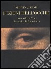 Lezioni dell'occhio. Leonardo da Vinci discepolo dell'esperienza libro