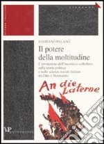 Il potere della moltitudine. L'invenzione dell'inconscio collettivo nella teoria politica e nelle scienze sociali italiane tra Otto e Novecento libro