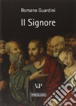 Il Signore. Riflessioni sulla persona e sulla vita di Gesù Cristo libro