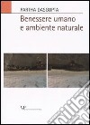 Benessere umano e ambiente naturale libro di Dasgupta Partha