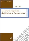 Dizionario biografico degli italiani in Centroamerica libro