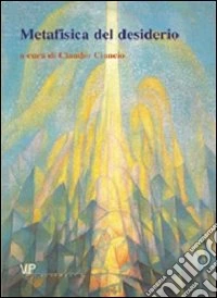 Metafisica e storia della metafisica. Vol. 24: Metafisica del desiderio libro