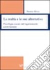 La realtà e le sue alternative. Psicologia sociale del ragionamento controfattuale libro