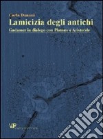 L'amicizia degli antichi. Gadamer in dialogo con Platone e Aristotele