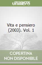 Vita e pensiero (2003). Vol. 1 libro