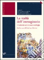 La realtà dell'immaginario. I media tra semiotica e sociologia. Studi in onore di Gianfranco Bettetini libro