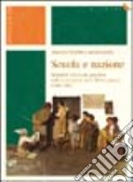 Scuola e nazione. Maestri e istruzione popolare nella costruzione dello Stato unitario (1848-1861) libro