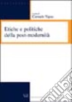 Etiche e politiche della post-modernità libro