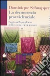 La democrazia provvidenziale. Saggio sull'eguaglianza nella società contemporanea libro