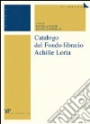 Catalogo del Fondo librario Achille Loria libro