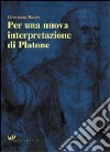 Per una nuova interpretazione di Platone libro