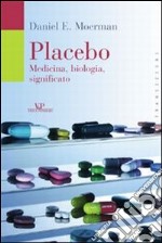 Placebo. Medicina, biologia, significato libro