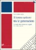 Il terzo settore tra le generazioni. Un'analisi delle relazioni tra i soggetti del «welfare» plurale libro