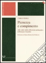 Pienezza e compimento. Alle radici della riflessione pedagogica di Romano Guardini libro