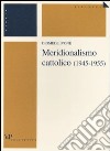 Meridionalismo cattolico (1945-1955) libro