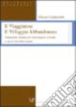 Il viaggiatore. Il villaggio abbandonato. Ediz. italiana e inglese libro