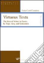 Virtuous Texts. The Idea of Virtue in Poems by Pope, Gray and Goldsmith