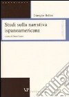 Studi sulla narrativa ispanoamericana. Ediz. italiana e spagnola libro