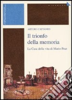 Il trionfo della memoria. La casa della vita di Mario Praz libro